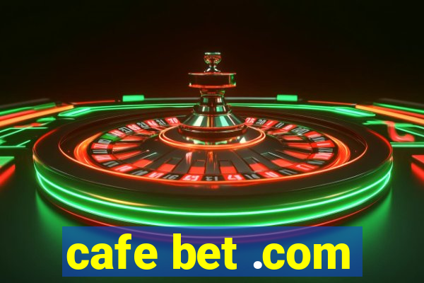 cafe bet .com