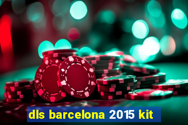 dls barcelona 2015 kit