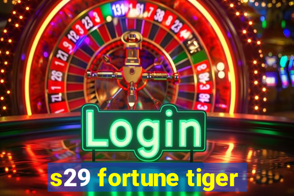 s29 fortune tiger