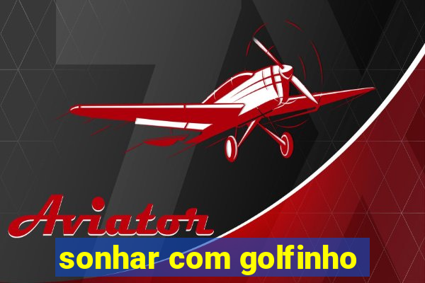 sonhar com golfinho