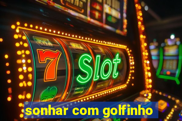 sonhar com golfinho