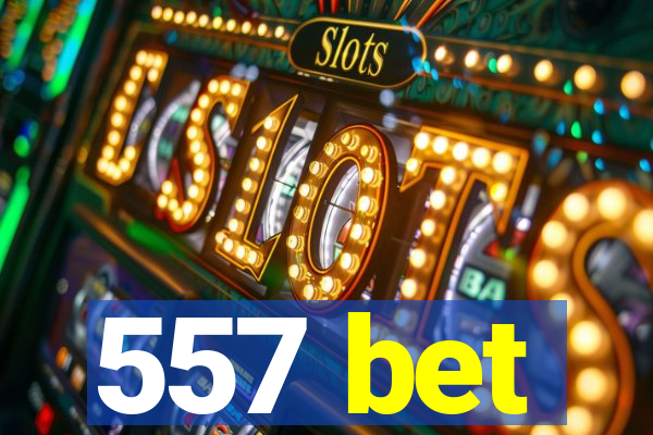 557 bet