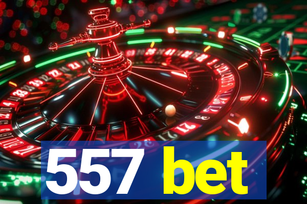 557 bet