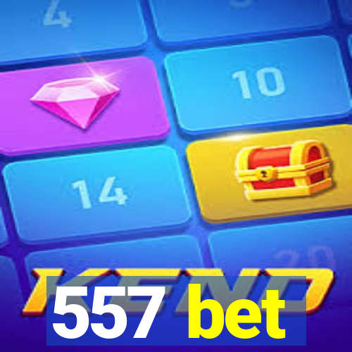 557 bet