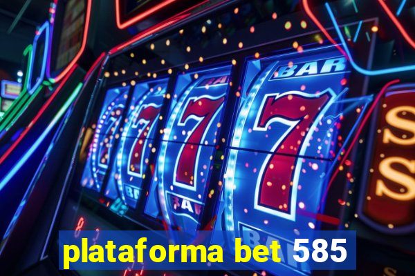 plataforma bet 585