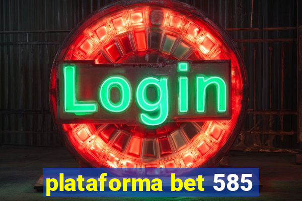 plataforma bet 585