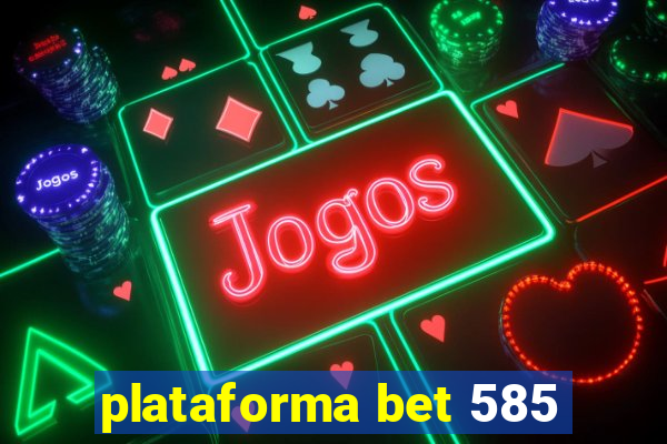 plataforma bet 585