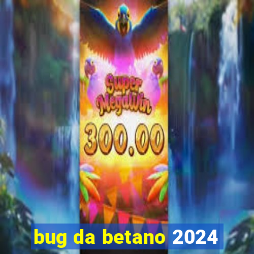 bug da betano 2024