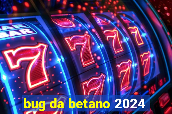 bug da betano 2024