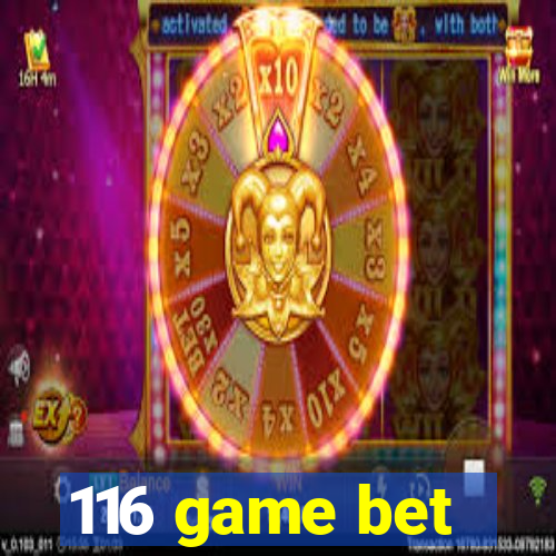 116 game bet