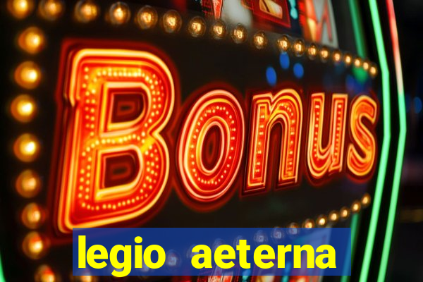 legio aeterna victrix letra