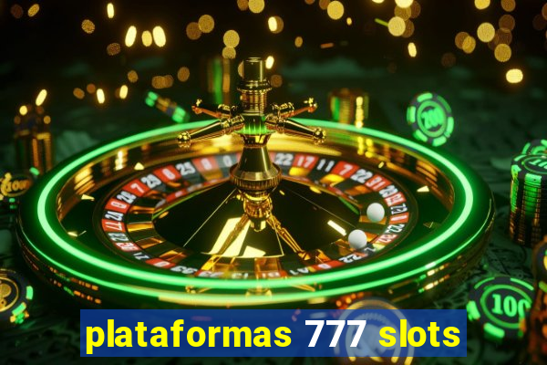 plataformas 777 slots