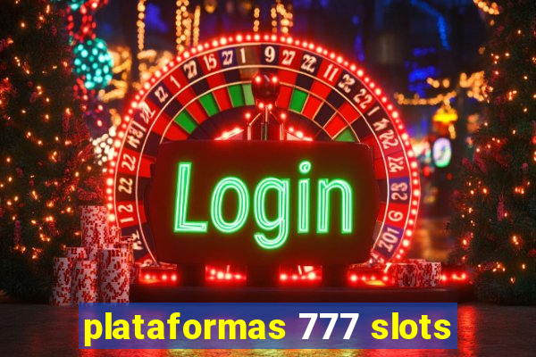 plataformas 777 slots