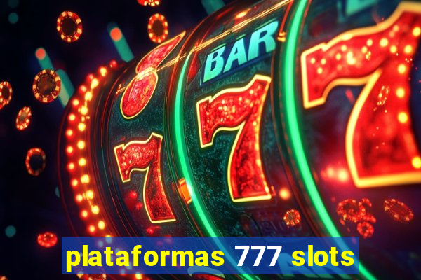 plataformas 777 slots