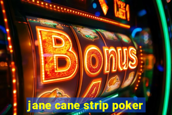 jane cane strip poker