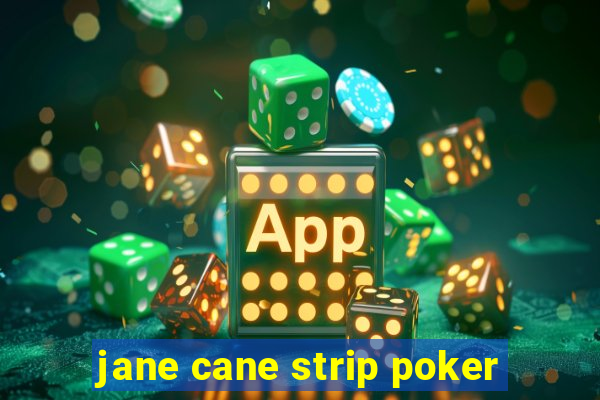 jane cane strip poker