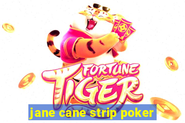 jane cane strip poker