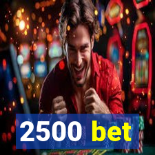 2500 bet