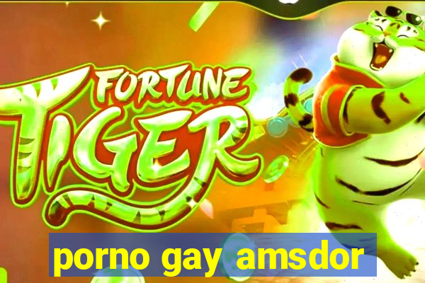 porno gay amsdor