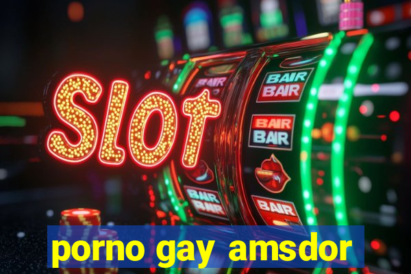 porno gay amsdor