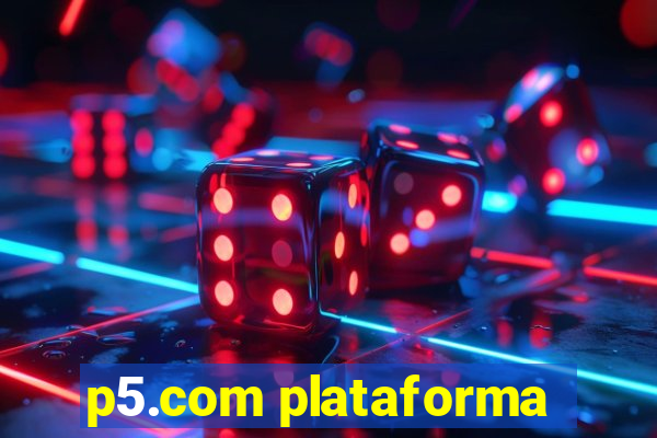 p5.com plataforma