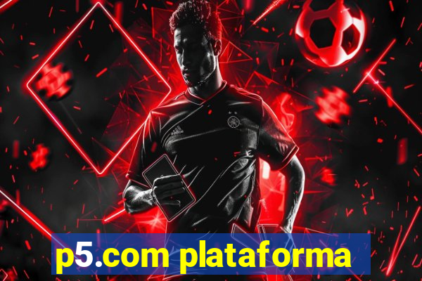 p5.com plataforma