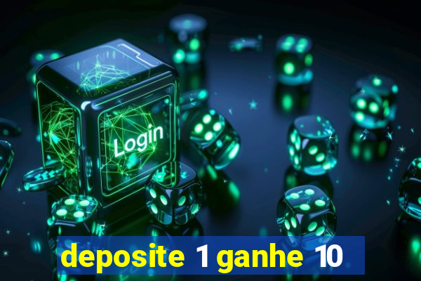 deposite 1 ganhe 10