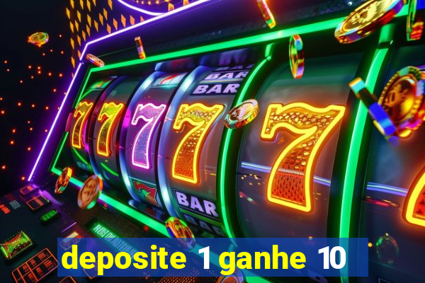 deposite 1 ganhe 10