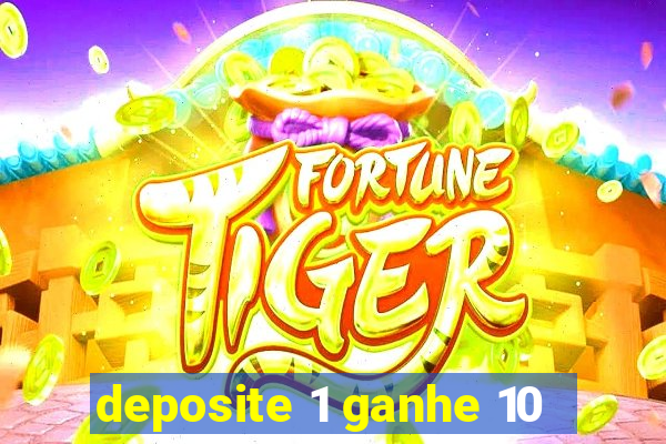 deposite 1 ganhe 10