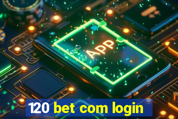 120 bet com login