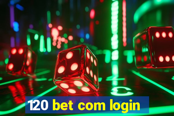 120 bet com login