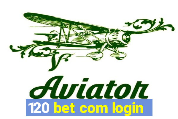 120 bet com login