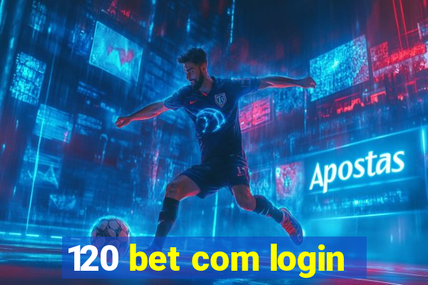 120 bet com login