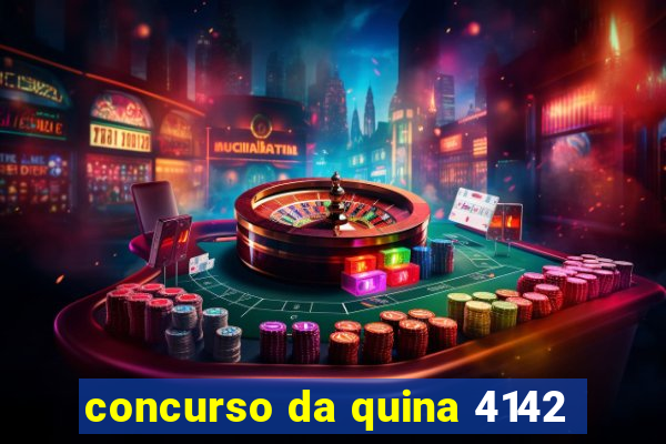 concurso da quina 4142