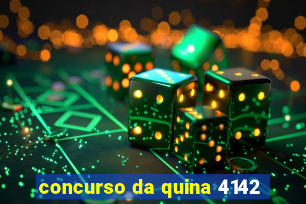 concurso da quina 4142