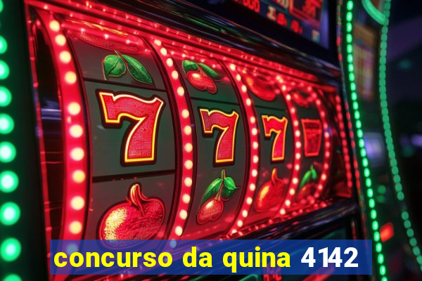 concurso da quina 4142