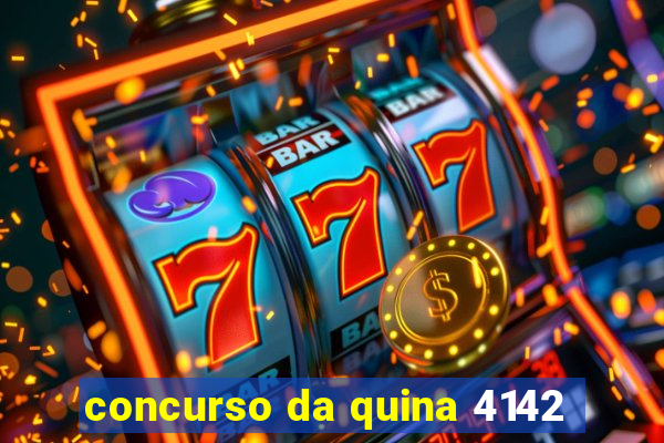 concurso da quina 4142