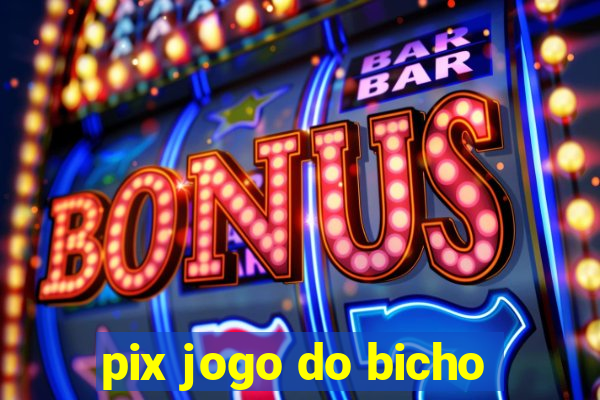 pix jogo do bicho