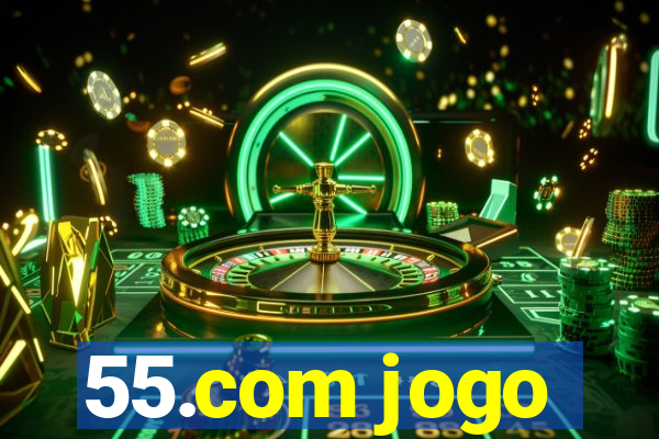 55.com jogo