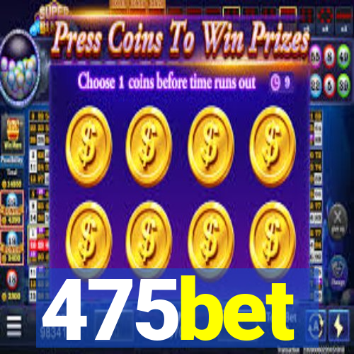 475bet