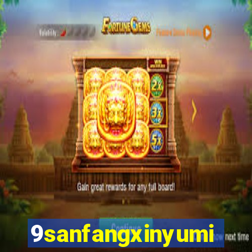 9sanfangxinyuming.com