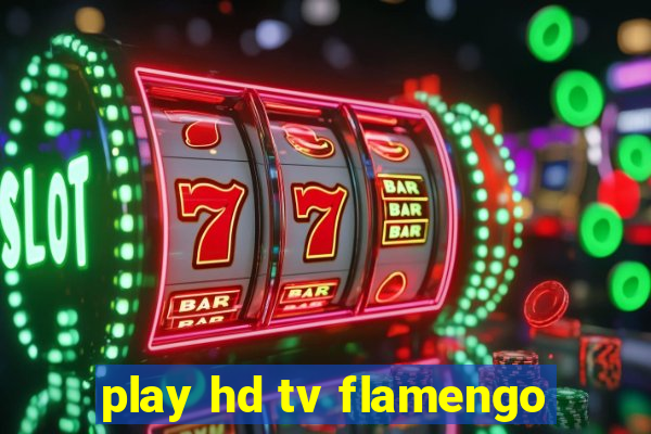 play hd tv flamengo