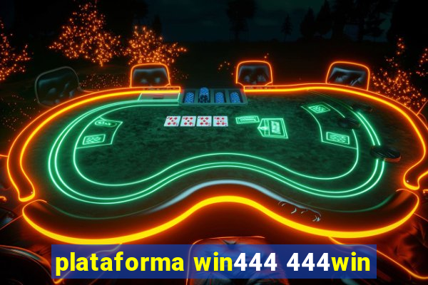 plataforma win444 444win