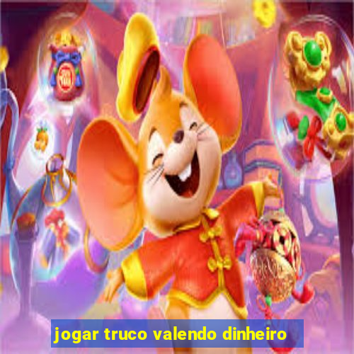 jogar truco valendo dinheiro