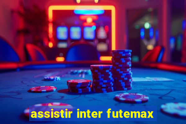 assistir inter futemax