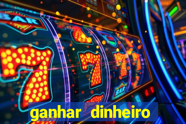 ganhar dinheiro jogando na internet