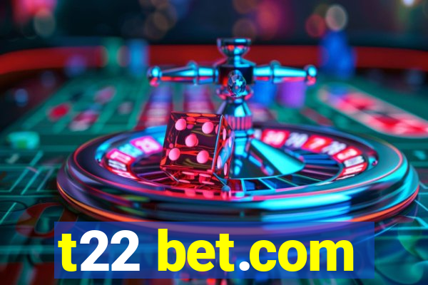 t22 bet.com