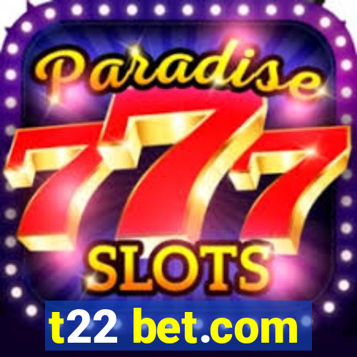 t22 bet.com