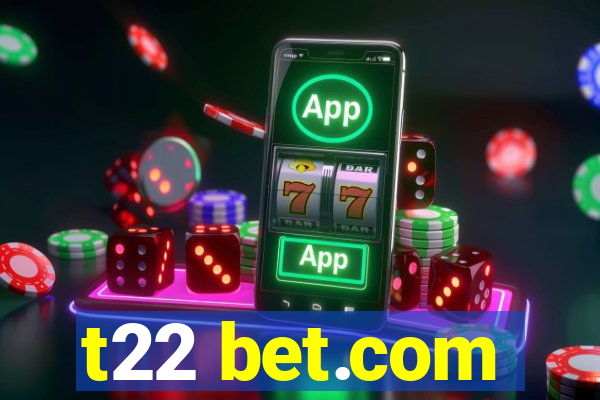 t22 bet.com