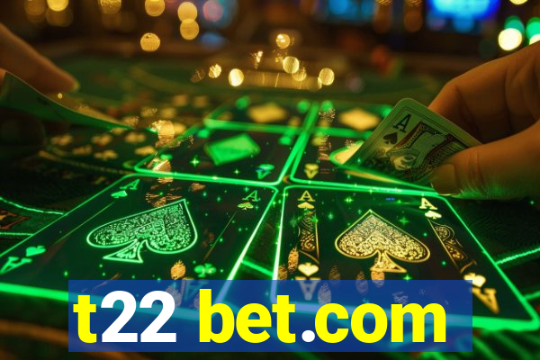 t22 bet.com